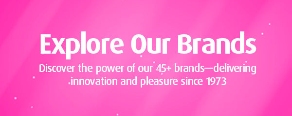 Pink background with white text reading “Explore Our Brands. Discover the power of our 45+ brands—delivering innovation and pleasure since 1973.”